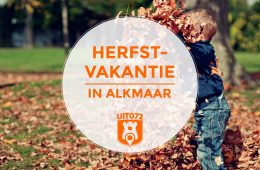 Tips herfstvakantie Alkmaar