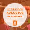 Augustus in Alkmaar: de uit tips