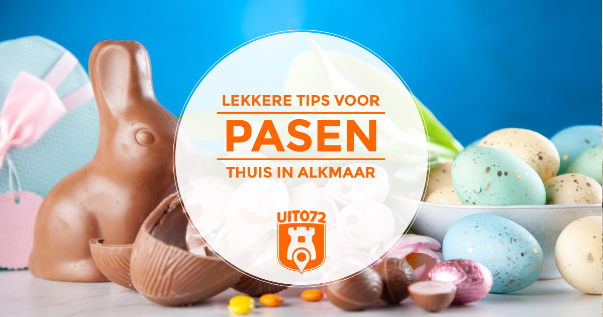 Lekkere tips voor Pasen thuis in Alkmaar